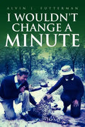 I Wouldn't Change a Minute - Paperback