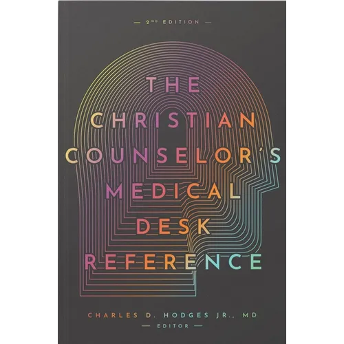 The Christian Counselor's Medical Desk Reference, 2nd Edition: 2nd Edition - Paperback