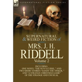 The Collected Supernatural and Weird Fiction of Mrs. J. H. Riddell: Volume 2-Including One Novel "The Nun's Curse, " and Two Short Stories "Sandy the - Hardcover