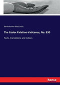 The Codex Palatino-Vaticanus, No. 830: Texts, translations and indices - Paperback
