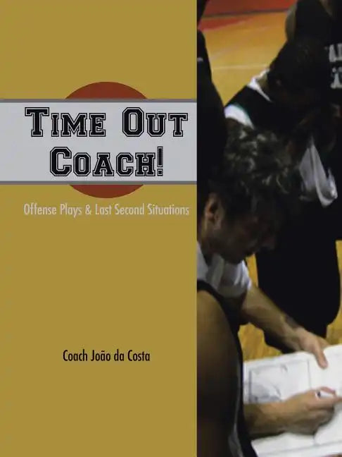 Time Out Coach!: Offense Plays & Last Second Situations - Paperback