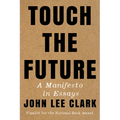 Touch the Future: A Manifesto in Essays - Paperback
