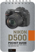 Nikon D500: Pocket Guide: Buttons, Dials, Settings, Modes, and Shooting Tips - Spiral
