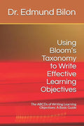 Using Bloom's Taxonomy to Write Effective Learning Objectives: The Abcds of Writing Learning Objectives: A Basic Guide - Paperback
