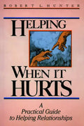 Helping When It Hurts: A Practical Guide to Helping Relationships - Paperback