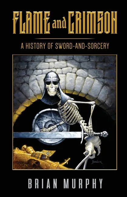 Flame and Crimson: A History of Sword-and-Sorcery - Paperback