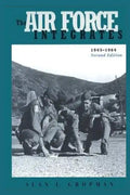 The Air Force Integrates: 1945-1964 - Paperback