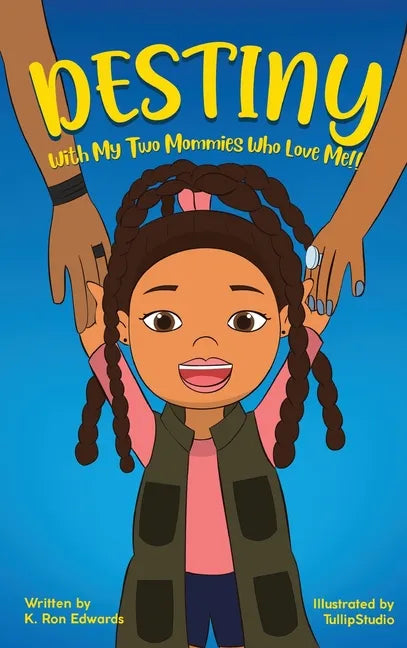 DESTINY With My Two Mommies Who Love Me - Hardcover