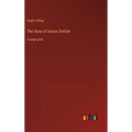 The Story of Doctor Dolittle: in large print - Hardcover