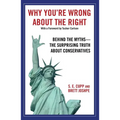 Why You're Wrong about the Right: Behind the Myths: The Surprising Truth about Conservatives - Paperback