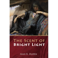 The Scent of Bright Light - Paperback