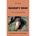 Naughty Dogs: 25 Funny Stories About Dogs - Paperback
