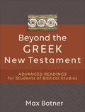 Beyond the Greek New Testament: Advanced Readings for Students of Biblical Studies - Paperback
