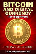 Bitcoin and Digital Currency for Beginners: The Basic Little Guide - Paperback