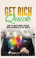 Get Rich Quick: How to Make Money Online - Paperback