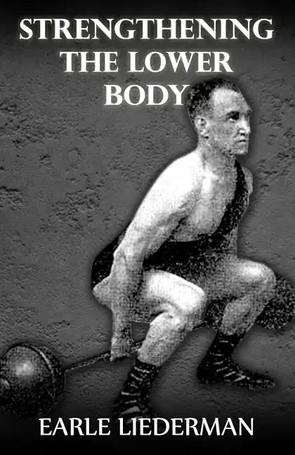 Strengthening the Lower Body: (Original Version, Restored) - Paperback
