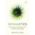 Biomimetics: How Lessons from Nature Can Transform Technology - Paperback