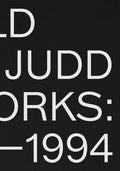 Donald Judd: Artworks 1970-1994 - Hardcover