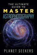 The Ultimate Guide To Master Astrophotography - Paperback