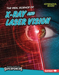 The Real Science of X-Ray and Laser Vision - Library Binding