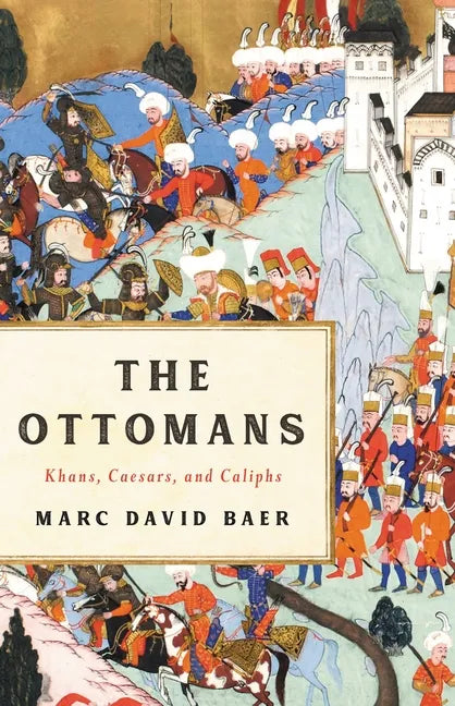 The Ottomans: Khans, Caesars, and Caliphs - Hardcover