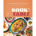 Souk to Table: Vibrant Middle Eastern Dishes for Everyday Meals - Hardcover