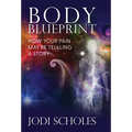 Body Blueprint: How Your Pain May Be Telling A Story - Hardcover