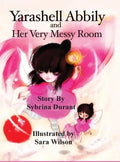 Yarashell Abbily and Her Very Messy Room - Hardcover