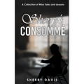 Sherry's Consomme: A Collection of Wise Tales and Lessons - Paperback