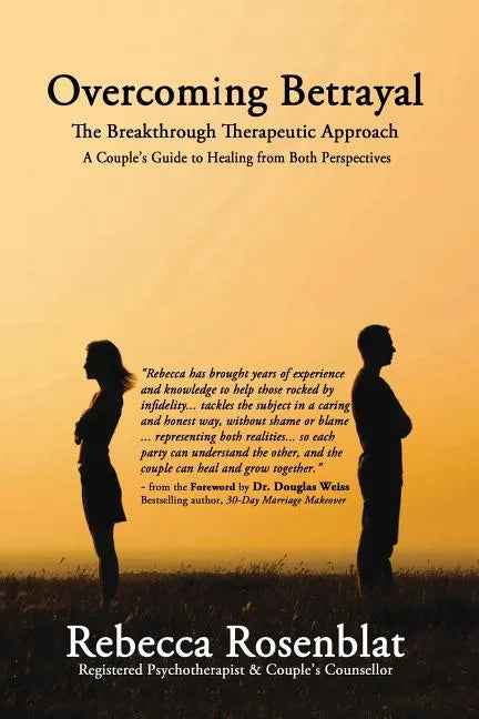 Overcoming Betrayal: The Breakthrough Therapeutic Approach - A Couple's Guide to Healing from Both Perspectives - Paperback