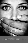 His Little Girl: A Compelling True Story - Paperback