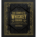 The Complete Whiskey Course: A Comprehensive Tasting School in Ten Classes - A Cocktail Book - Hardcover