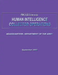 Human Intelligence Collector Operations (FM 2-22.3 / 34-52) - Paperback