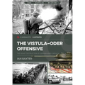 The Vistula-Oder Offensive: The Soviet Destruction of German Army Group A, 1945 - Paperback