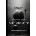 Chosen: Chronicles of an Alien Abductee - Paperback