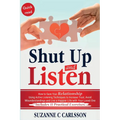Shut Up and Listen: How to Save Your Relationship Using Active Listening Techniques to Increase Trust, Avoid Misunderstandings and Live a - Paperback
