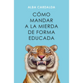 Cómo Mandar a la Mierda de Forma Educada / How to Politely Tell People Off - Paperback