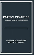 Patent Practice Skills & Strategies - Hardcover