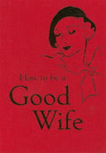 How to Be a Good Wife - Hardcover