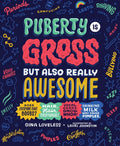 Puberty Is Gross But Also Really Awesome - Paperback