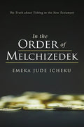 In the Order of Melchizedek: The Truth about Tithing in the New Testament - Hardcover