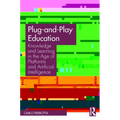 Plug-and-Play Education: Knowledge and Learning in the Age of Platforms and Artificial Intelligence - Paperback