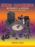Kids Cooking Without A Stove, A Cookbook for Young Children - Paperback