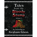 Tales from the Bloody Stump - Volume 1 - Hardcover