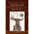Courtly Love Undressed: Reading Through Clothes in Medieval French Culture - Paperback