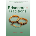 Prisoners of Traditions: The infiltration of cultural traditions in Islam and the oppressive effects of it on Muslim women from South Asia - Paperback