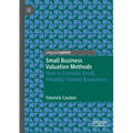 Small Business Valuation Methods: How to Evaluate Small, Privately-Owned Businesses - Paperback