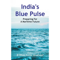 India's Blue Pulse: Preparing For A Maritime Future - Hardcover