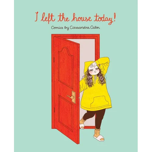I Left the House Today!: Comics by Cassandra Calin - Paperback