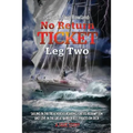 No Return Ticket - Leg Two: Sailing in the Treacherous Roaring Forties, Redemption and Love in the Great Barrier Reef, Pirates on Deck - Paperback